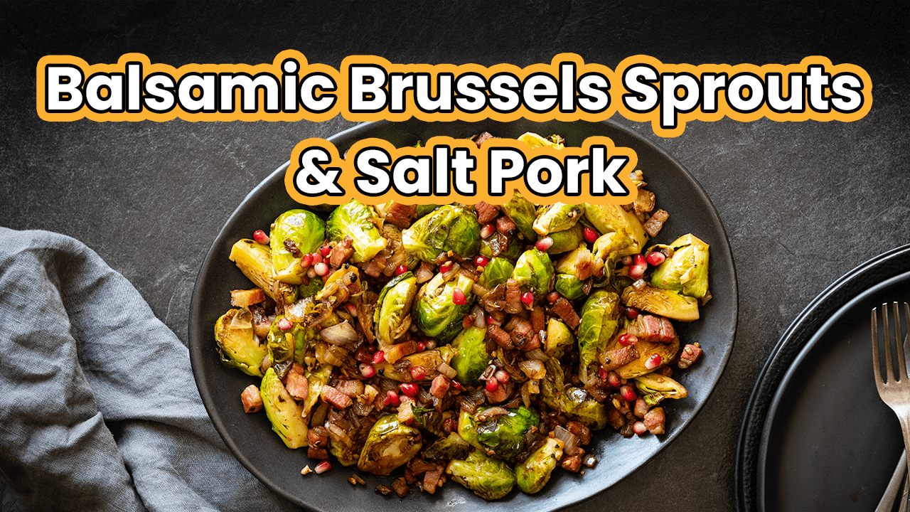 Balsamic Brussels Sprouts & Salt Pork | Capital Fine Meats